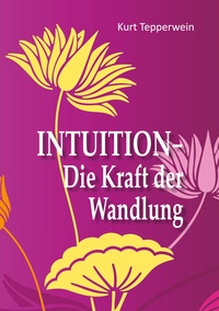 Vorderes Coverbild Intuition - Die Kraft der Wandlung