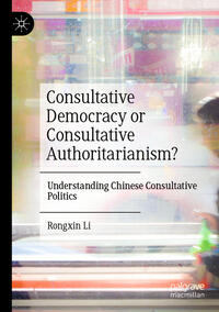 Vorderes Coverbild Consultative Democracy or Consultative Authoritarianism?