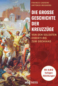 Vorderes Coverbild Die große Geschichte der Kreuzzüge