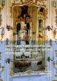 Vorderes Coverbild Investigation and Conservation of East Asian Cabinets in Imperial Residences (1700-1900)