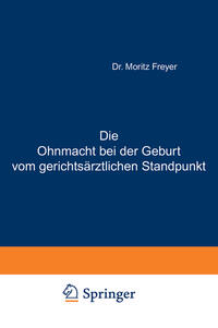 Vorderes Coverbild Die Ohnmacht bei der Geburt vom gerichtsärztlichen Standpunkt