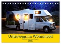 Vorderes Coverbild Unterwegs im Wohnmobil. Abenteuer Roadtrip und Camping (Tischkalender 2025 DIN A5 quer), CALVENDO Monatskalender