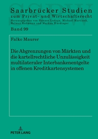Vorderes Coverbild Die Abgrenzungen von Märkten und die kartellrechtliche Unzulässigkeit multilateraler Interbankenentgelte in offenen Kreditkartensystemen
