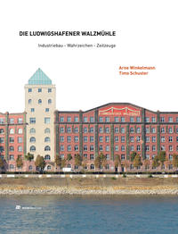 Vorderes Coverbild Die Ludwigshafener Walzmühle