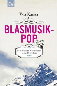 Vorderes Coverbild Blasmusikpop oder Wie die Wissenschaft in die Berge kam
