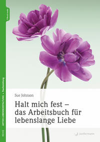 Vorderes Coverbild Halt mich fest - das Arbeitsbuch für lebenslange Liebe
