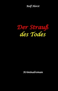 Vorderes Coverbild Der Strauß des Todes: hochfunktionaler Autismus, Studentenheim, Bloßstellen, Videos im Netz, Mord, Hundesitter, Meditation, Ruhe, Teamarbeit, Overload, KTU