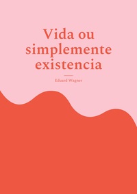 Vorderes Coverbild Vida ou simplemente existencia