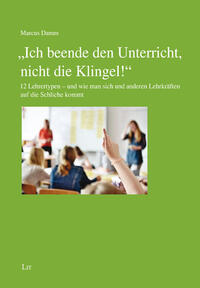 Vorderes Coverbild "Ich beende den Unterricht, nicht die Klingel!"