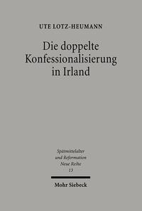 Vorderes Coverbild Die doppelte Konfessionalisierung in Irland