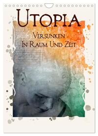 Vorderes Coverbild UTOPIA - versunken in Raum und Zeit (Wandkalender 2025 DIN A4 hoch), CALVENDO Monatskalender