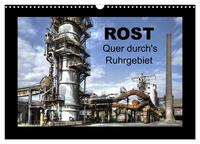 Vorderes Coverbild Rost - Quer durch's Ruhrgebiet (Wandkalender 2025 DIN A3 quer), CALVENDO Monatskalender