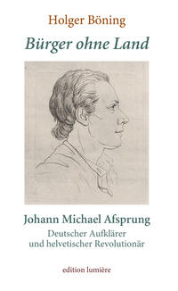 Vorderes Coverbild Bürger ohne Land. Johann Michael Afsprung. Deutscher Aufklärer und helvetischer Revolutionär