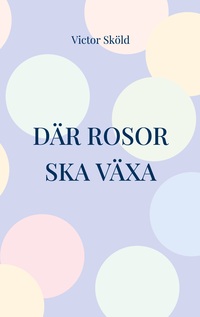 Vorderes Coverbild Där rosor ska växa