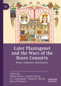 Vorderes Coverbild Later Plantagenet and the Wars of the Roses Consorts
