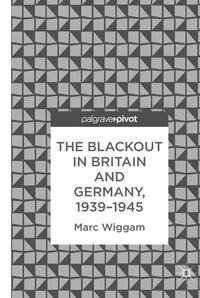 Vorderes Coverbild The Blackout in Britain and Germany, 1939–1945