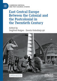 Vorderes Coverbild East Central Europe Between the Colonial and the Postcolonial in the Twentieth Century