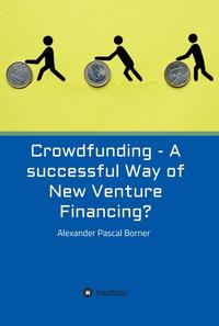 Vorderes Coverbild Crowdfunding - A successful Way of New Venture Financing?