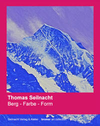 Vorderes Coverbild Thomas Seilnacht: Berg - Farbe - Form