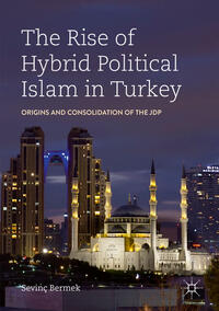 Vorderes Coverbild The Rise of Hybrid Political Islam in Turkey