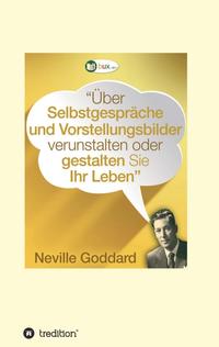 Vorderes Coverbild Über Selbstgespräche und Vorstellungsbilder verunstalten oder gestalten Sie Ihr Leben