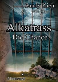 Vorderes Coverbild Alkatrass - Die Chance