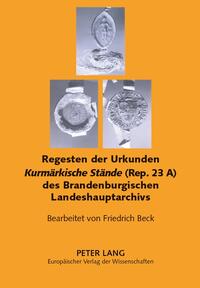 Vorderes Coverbild Regesten der Urkunden «Kurmärkische Stände» (Rep. 23 A) des Brandenburgischen Landeshauptarchivs