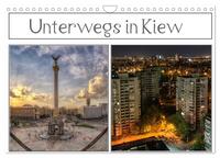Vorderes Coverbild Unterwegs in Kiew (Wandkalender 2025 DIN A4 quer), CALVENDO Monatskalender