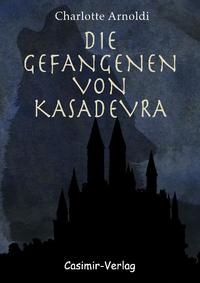 Vorderes Coverbild Die Gefangenen von Kasadevra