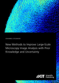Vorderes Coverbild New Methods to Improve Large-Scale Microscopy Image Analysis with Prior Knowledge and Uncertainty