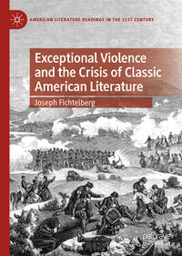 Vorderes Coverbild Exceptional Violence and the Crisis of Classic American Literature