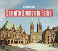 Vorderes Coverbild Das alte Bremen in Farbe