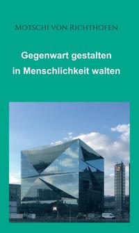 Vorderes Coverbild Gegenwart gestalten in Menschlichkeit walten