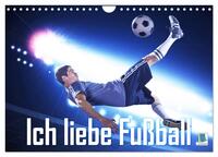 Vorderes Coverbild Ich liebe Fußball (Wandkalender 2025 DIN A4 quer), CALVENDO Monatskalender