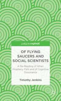Vorderes Coverbild Of Flying Saucers and Social Scientists: A Re-Reading of When Prophecy Fails and of Cognitive Dissonance