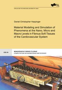 Vorderes Coverbild Material Modeling and Simulation of Phenomena at the Nano, Micro and Macro Levels in Fibrous Soft Tissues of the Cardiovascular System