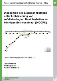 Vorderes Coverbild Disposition des Eisenbahnbetriebs unter Einbeziehung von zufallsbedingten Unsicherheiten im künftigen Betriebsablauf (DICORD)