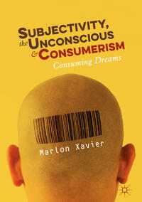 Vorderes Coverbild Subjectivity, the Unconscious and Consumerism