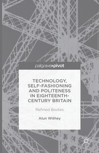 Vorderes Coverbild Technology, Self-Fashioning and Politeness in Eighteenth-Century Britain