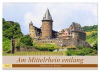 Vorderes Coverbild Am Mittelrhein entlang - Sehenswerte Burgen (Wandkalender 2025 DIN A2 quer), CALVENDO Monatskalender