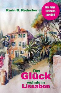 Vorderes Coverbild Das Glück wohnte in Lissabon