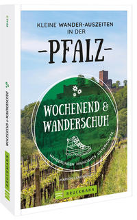 Vorderes Coverbild Wochenend und Wanderschuh – Kleine Wander-Auszeiten in der Pfalz