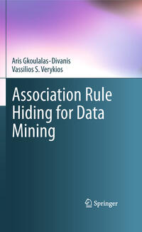 Vorderes Coverbild Association Rule Hiding for Data Mining