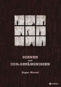 Vorderes Coverbild Szenen aus DDR-Gefängnissen