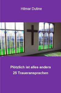 Vorderes Coverbild Plötzlich ist alles anders - 25 Traueransprachen