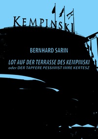 Vorderes Coverbild Lot auf der Terrasse des Kempinski oder Der tapfere Pessimist Imre Kertész