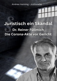 Vorderes Coverbild Dr. Reiner Fuellmich Die Corona Akte vor Gericht
