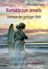 Vorderes Coverbild Kontakte zum Jenseits - Vertraue der geistigen Welt - Jenseitsansichten 2