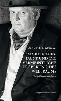 Vorderes Coverbild Frankenstein, Faust und die vermeintliche Eroberung des Weltraums
