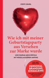 Vorderes Coverbild Wie ich mit meiner Geburtstagsparty aus Versehen zur Marke wurde